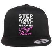 Step Aside This Is A Job For The Maid of Honor Flatbill Hat
