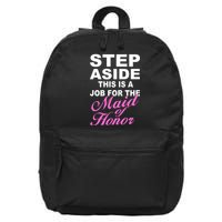 Step Aside This Is A Job For The Maid of Honor 16 in Basic Backpack