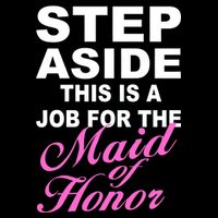 Step Aside This Is A Job For The Maid of Honor Baby Bodysuit