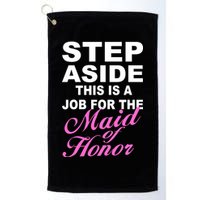 Step Aside This Is A Job For The Maid of Honor Golf Towel