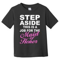 Step Aside This Is A Job For The Maid of Honor Toddler T-Shirt