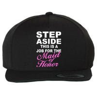 Step Aside This Is A Job For The Maid of Honor Wool Snapback Cap