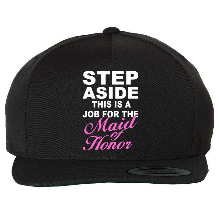 Step Aside This Is A Job For The Maid of Honor Wool Snapback Cap