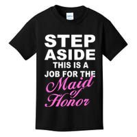 Step Aside This Is A Job For The Maid of Honor Kids T-Shirt