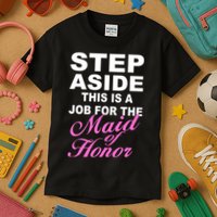 Step Aside This Is A Job For The Maid of Honor Kids T-Shirt