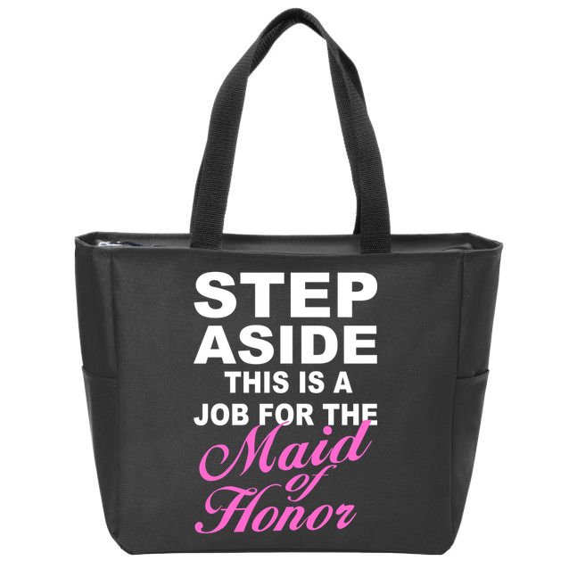 Step Aside This Is A Job For The Maid of Honor Zip Tote Bag