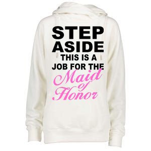 Step Aside This Is A Job For The Maid of Honor Womens Funnel Neck Pullover Hood