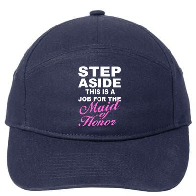 Step Aside This Is A Job For The Maid of Honor 7-Panel Snapback Hat