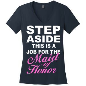 Step Aside This Is A Job For The Maid of Honor Women's V-Neck T-Shirt