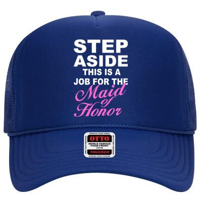 Step Aside This Is A Job For The Maid of Honor High Crown Mesh Back Trucker Hat