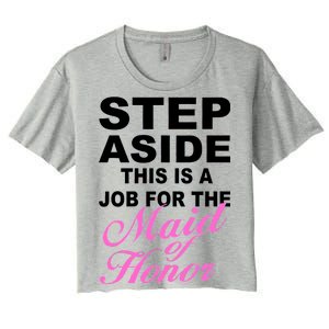 Step Aside This Is A Job For The Maid of Honor Women's Crop Top Tee