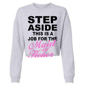 Step Aside This Is A Job For The Maid of Honor Cropped Pullover Crew