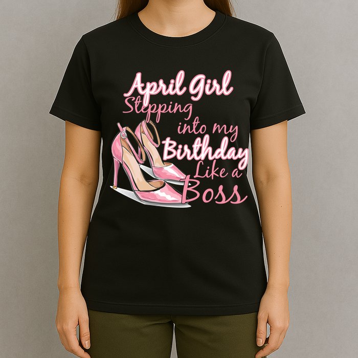 Stepping into April like a boss T-Shirt