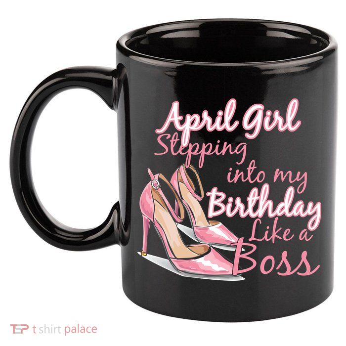 Stepping into April like a boss 11oz C Handle Ceramic Mug