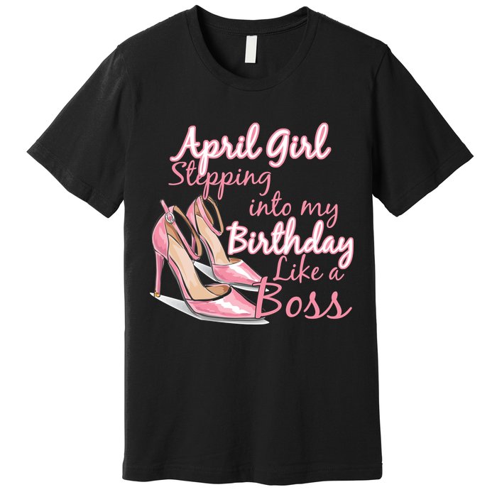 Stepping into April like a boss Premium T-Shirt