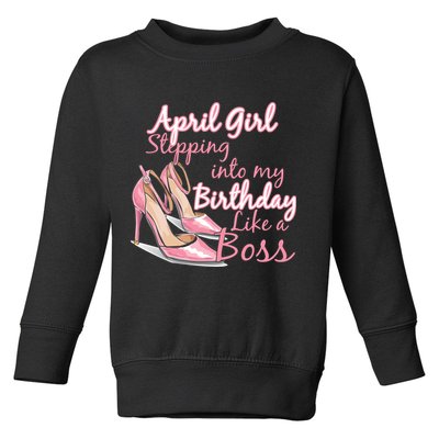 Stepping into April like a boss Toddler Sweatshirt