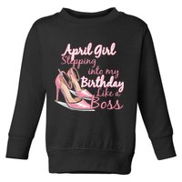 Stepping into April like a boss Toddler Sweatshirt