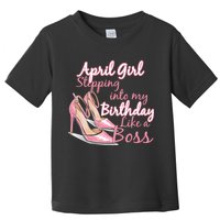 Stepping into April like a boss Toddler T-Shirt