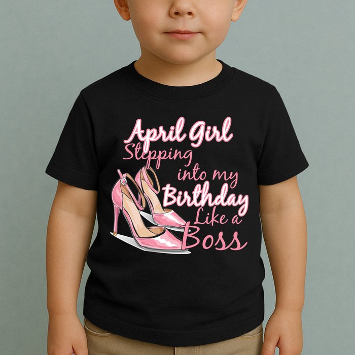 Stepping into April like a boss Toddler T-Shirt
