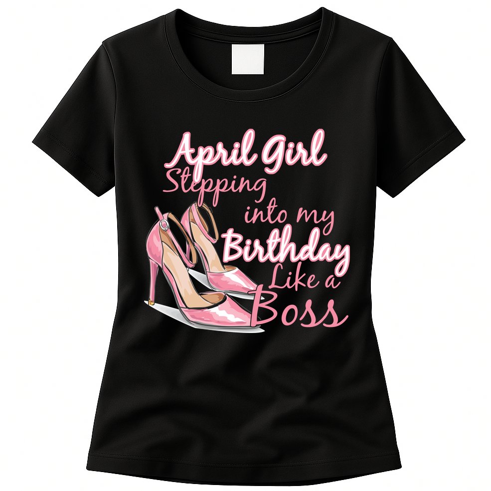 Stepping into April like a boss Womens T-Shirt