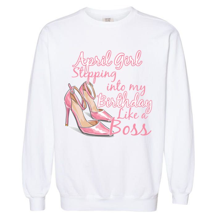 Stepping into April like a boss Garment-Dyed Sweatshirt
