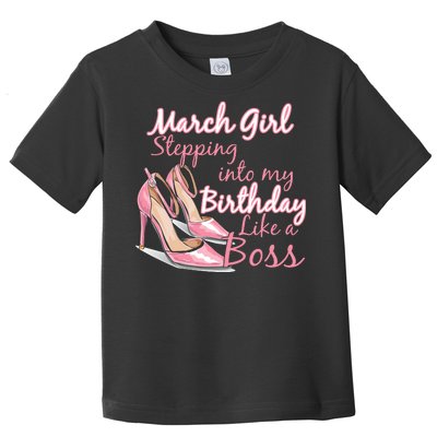 Stepping into March like a boss Toddler T-Shirt