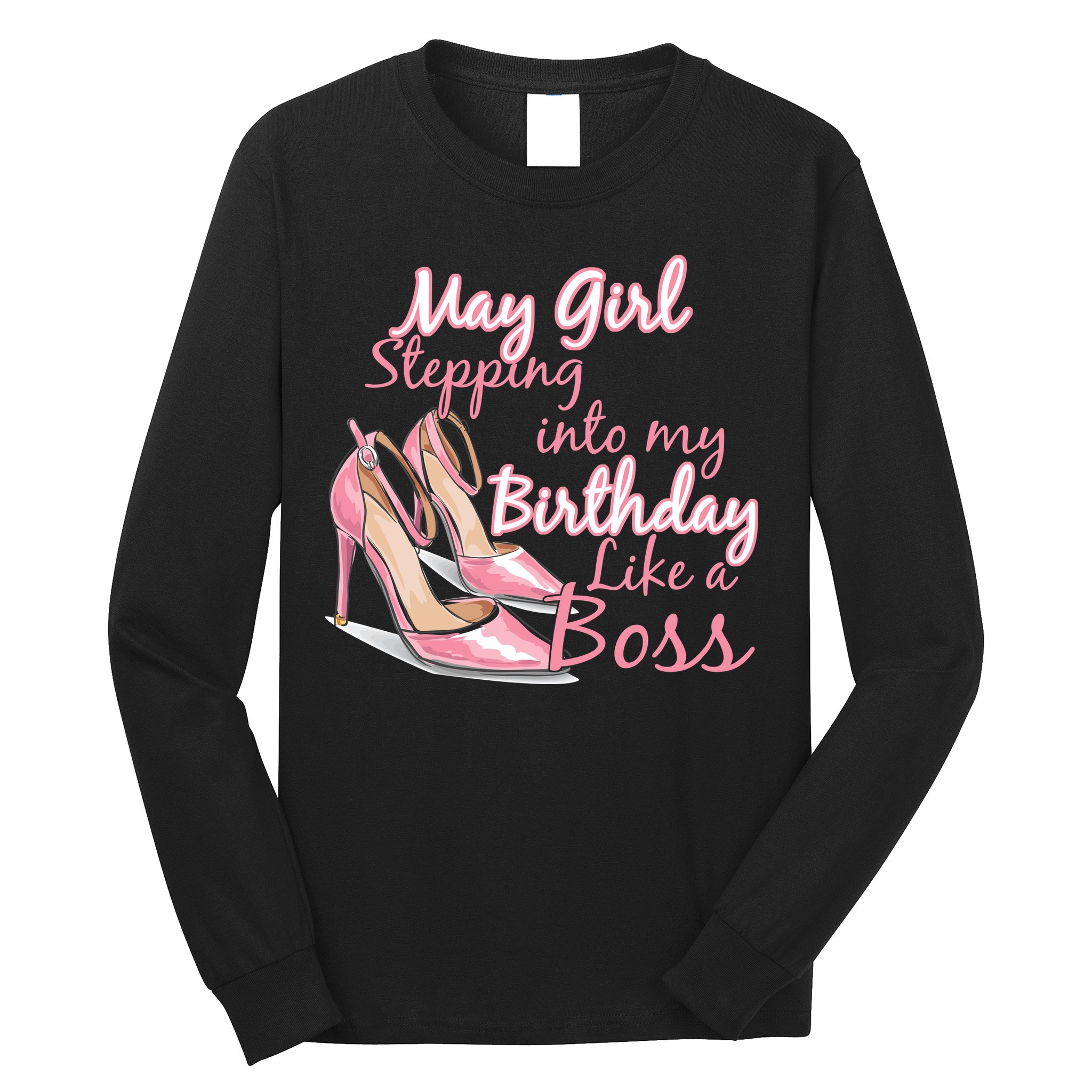 Stepping into May like a boss Long Sleeve Shirt