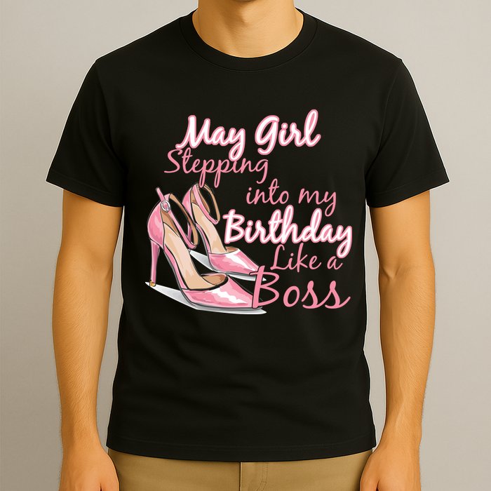 Stepping into May like a boss T-Shirt