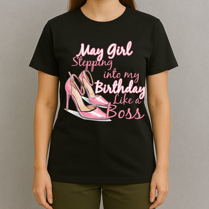 Stepping into May like a boss T-Shirt