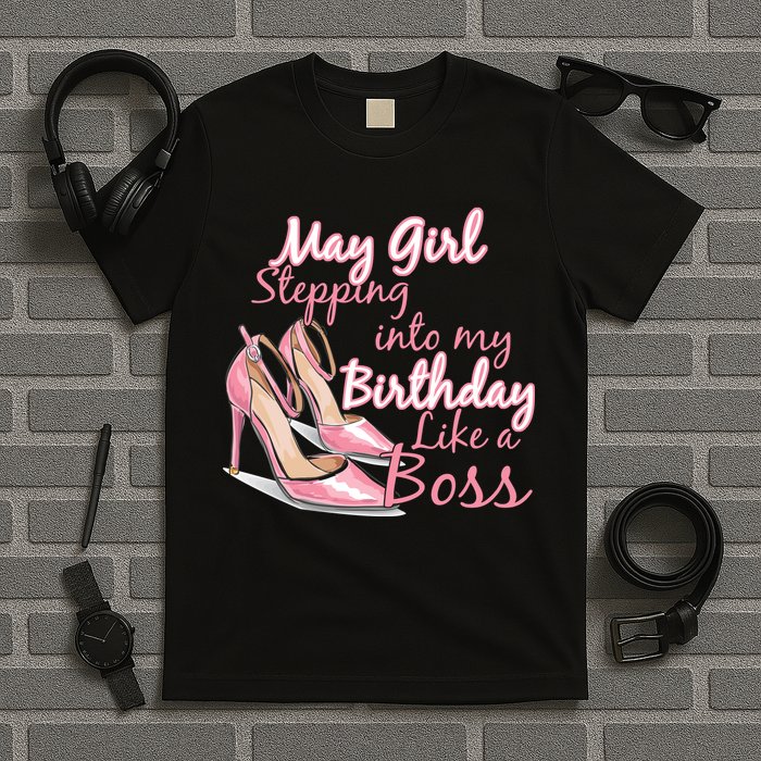 Stepping into May like a boss T-Shirt