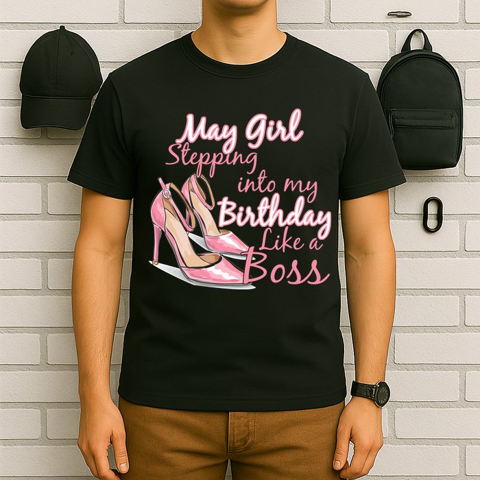 Stepping into May like a boss T-Shirt