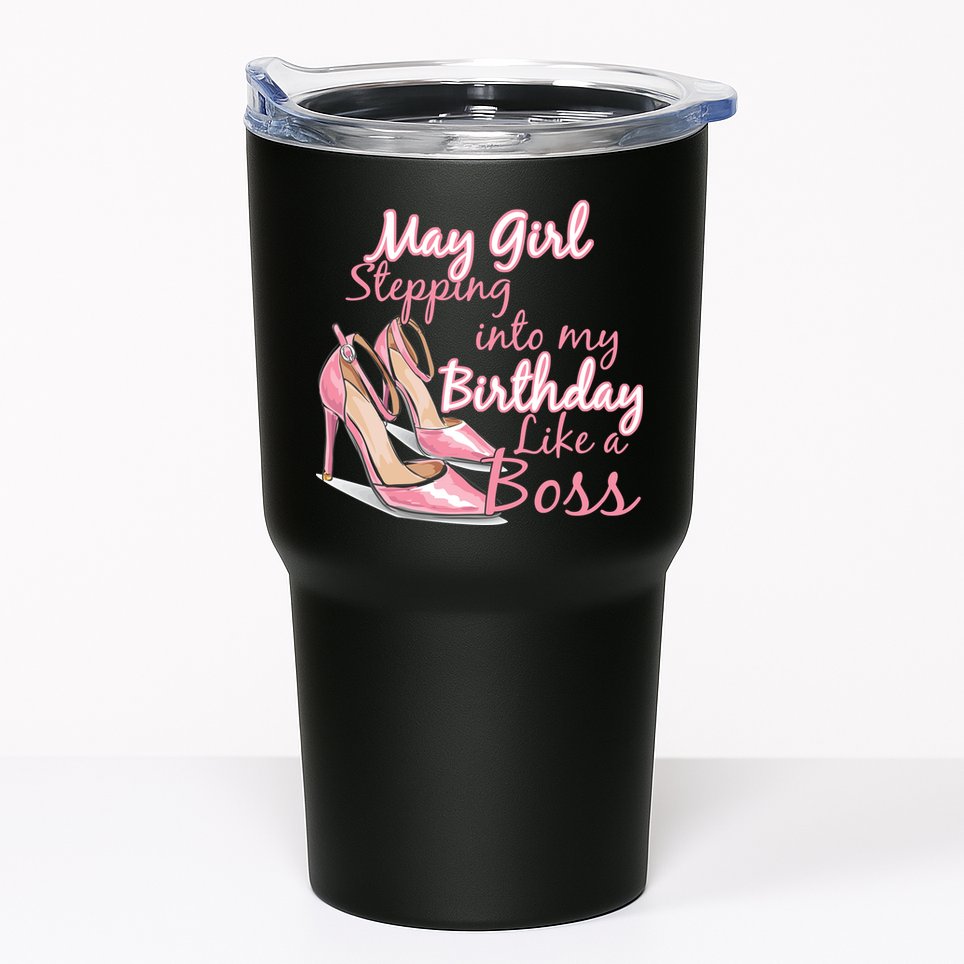 Stepping into May like a boss Tumbler