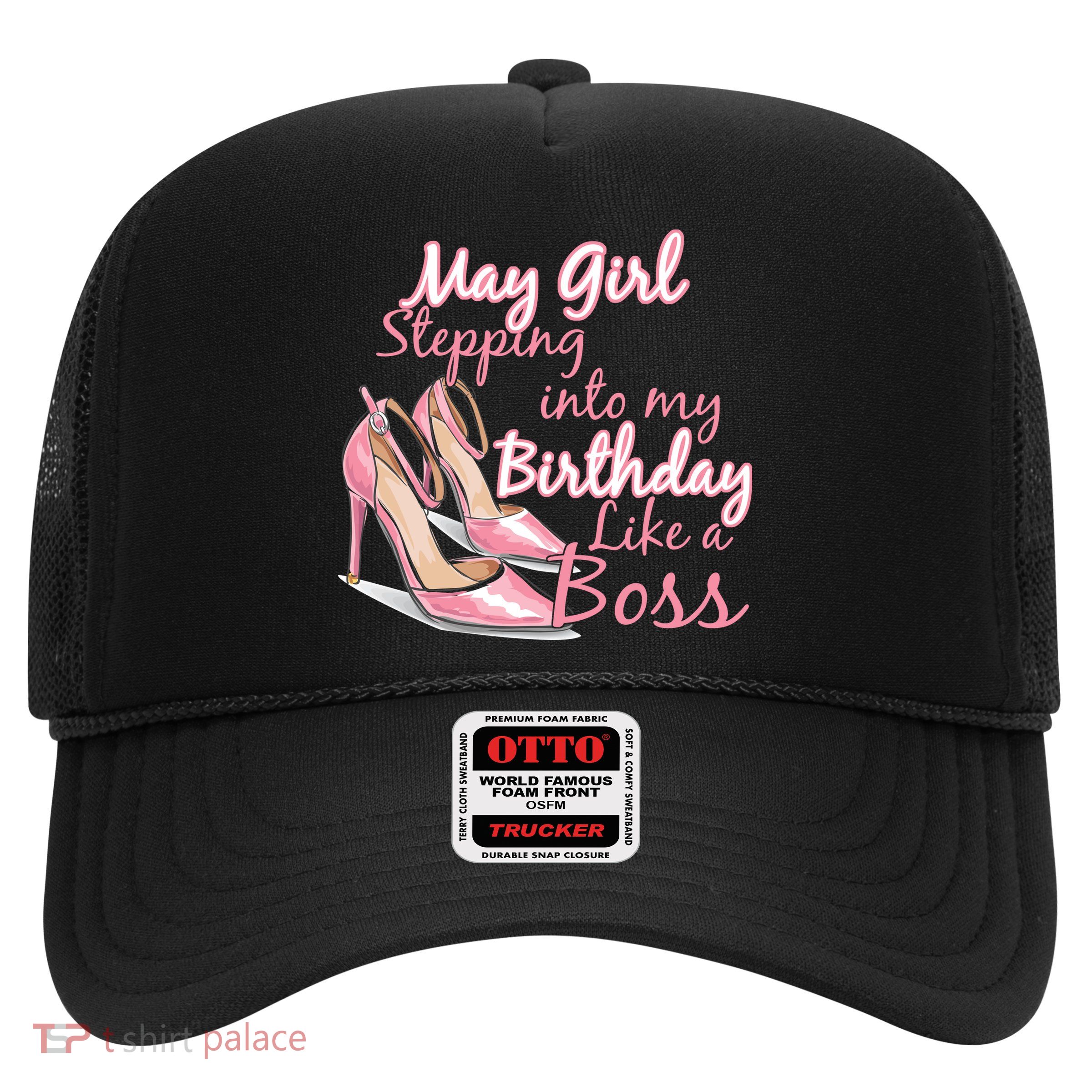 Stepping into May like a boss Trucker Hat