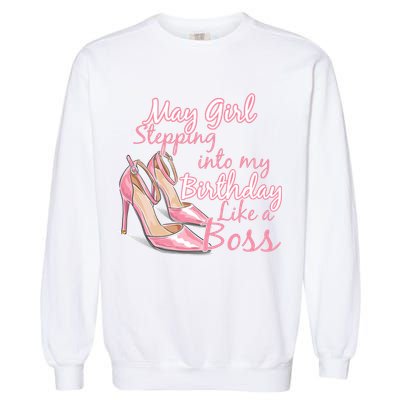 Stepping into May like a boss Garment-Dyed Sweatshirt