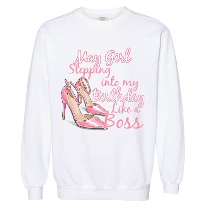 Stepping into May like a boss Garment-Dyed Sweatshirt