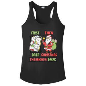 Sped Teacher First Data Then Christmas IM Earning A Break Ladies PosiCharge Competitor Racerback Tank