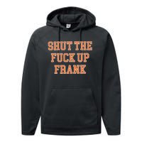 Shut The Fuck Up Frank Performance Fleece Hoodie