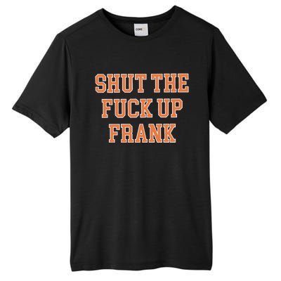 Shut The Fuck Up Frank Tall Fusion ChromaSoft Performance T-Shirt