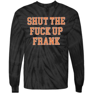 Shut The Fuck Up Frank Tie-Dye Long Sleeve Shirt