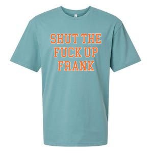 Shut The Fuck Up Frank Sueded Cloud Jersey T-Shirt