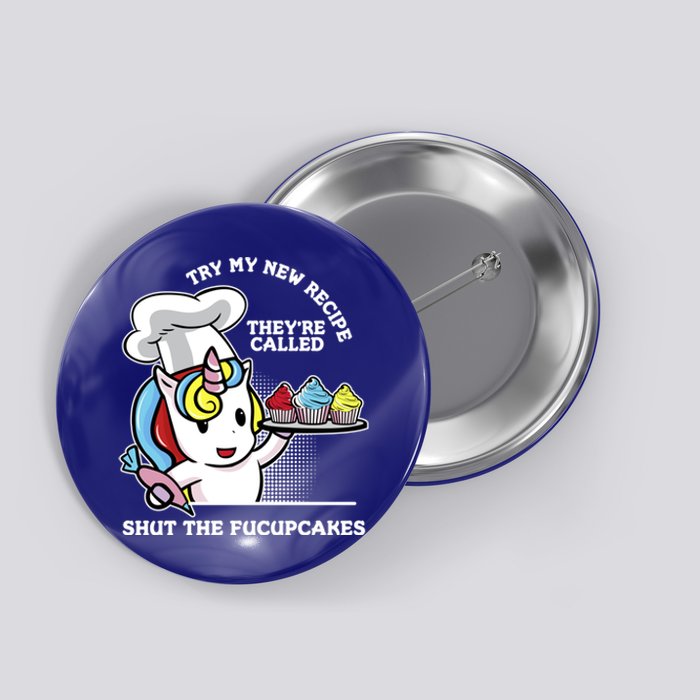 Shut The Fucupcakes Rude Unicorn Gift Design Cute Gift Button