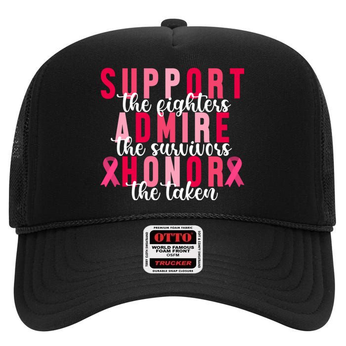 Support The Fighters Admire The Survivors Honor The Taken Breast Cancer High Crown Mesh Back Trucker Hat