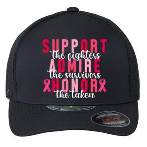 Support The Fighters Admire The Survivors Honor The Taken Breast Cancer Flexfit Unipanel Trucker Cap