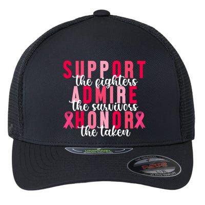 Support The Fighters Admire The Survivors Honor The Taken Breast Cancer Flexfit Unipanel Trucker Cap