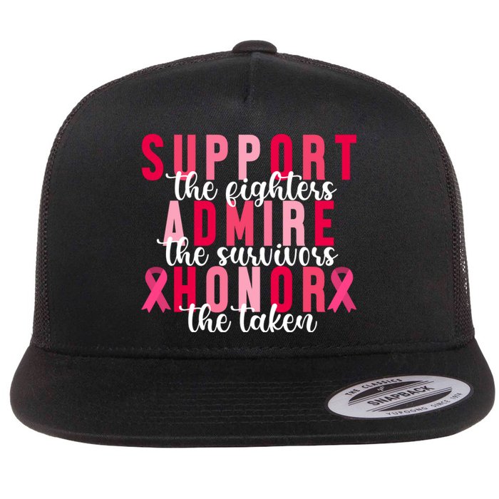 Support The Fighters Admire The Survivors Honor The Taken Breast Cancer Flat Bill Trucker Hat