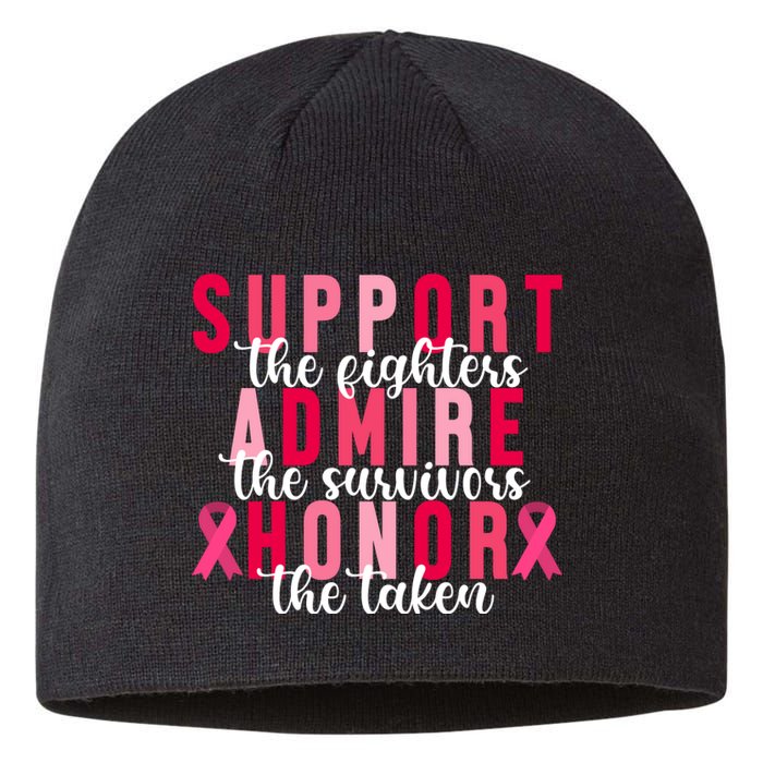 Support The Fighters Admire The Survivors Honor The Taken Breast Cancer Sustainable Beanie