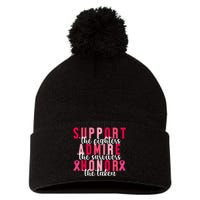 Support The Fighters Admire The Survivors Honor The Taken Breast Cancer Pom Pom 12in Knit Beanie