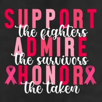 Support The Fighters Admire The Survivors Honor The Taken Breast Cancer Trucker Hat