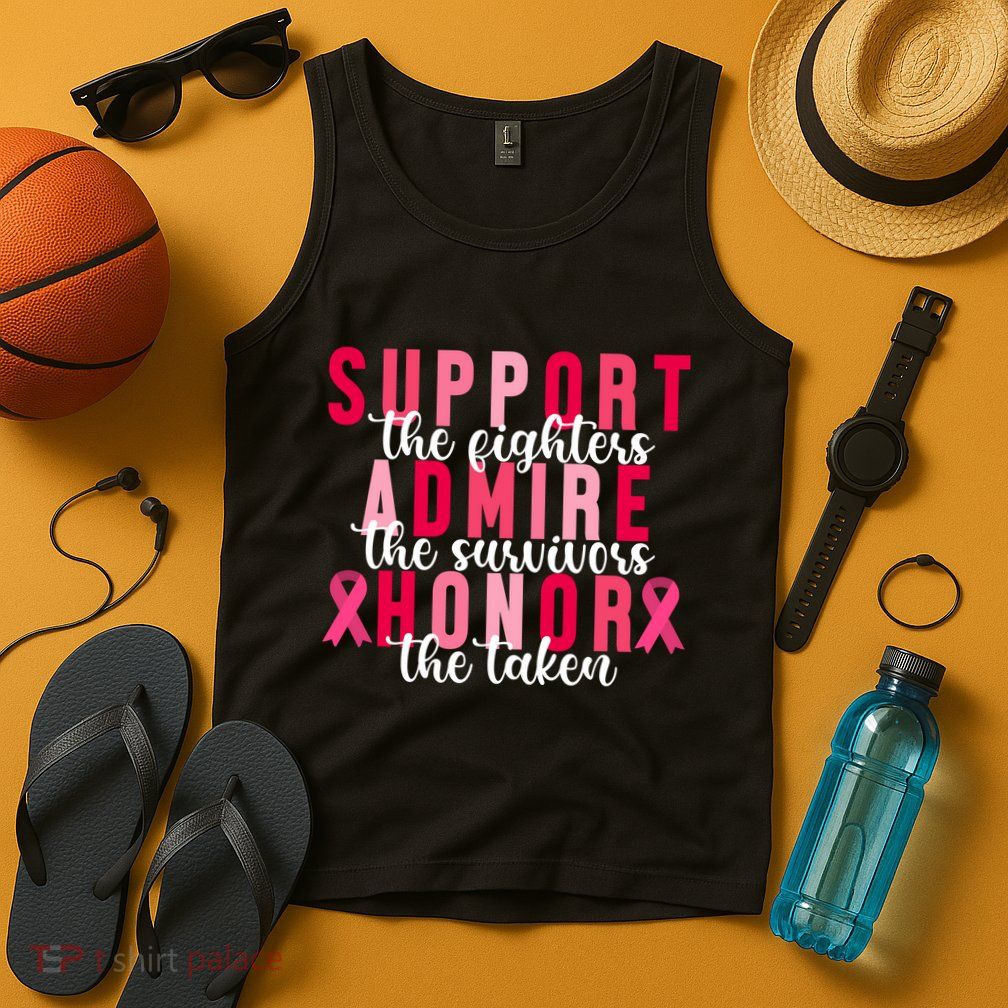 Support The Fighters Admire The Survivors Honor The Taken Breast Cancer Tank Top