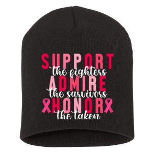 Support The Fighters Admire The Survivors Honor The Taken Breast Cancer Short Acrylic Beanie